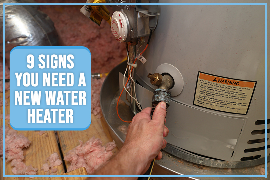 9 Signs You Need A New Water Heater
